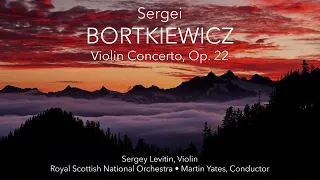Sergei Bortkiewicz - Violin Concerto, Op. 22