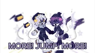 [More! Jump! More! — MORE MORE JUMP] [speed up]