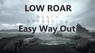 Low Roar Easy Way Out (From Death Stranding)