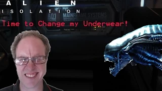 Time to Change my Underwear! - Alien: Isolation