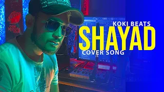 Shayad (Lofi Version) | Koki Beats | 2022