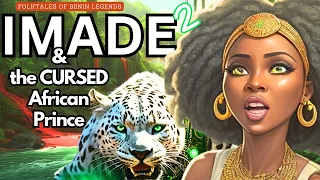 She hid her FEAR after the Leopard MAGICALLY turned into a Prince|IMADE 2 African fantasy Benin King