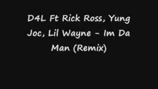 D4L Ft Rick Ross, Yung Joc, Lil Wayne - Im Da Man (Remix)