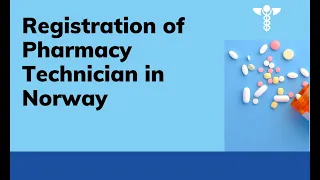 Registration of Pharmacy Technician in Norway | Pharmacist, Doctor, Nurse, Optometrist & Dentist