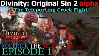 The Teleporting Crock Fight | Divinity: Original Sin 2 Alpha | Roderick The Red Episode 1