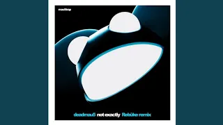 deadmau5 - Not Exactly (Rebūke Extended Remix)