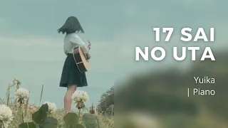 17 Sai no Uta. (Song of Seventeen) - Yuika | 17さいのうた。- ユイカ | Piano