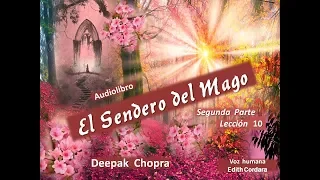 Audiolibro * El Sendero del Mago * - Parte 2 - Lecc. 10  - Deepak Chopra - Voz humana Edith Cordara