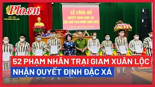 52 phạm nhân Trại giam Xuân Lộc nhận quyết định đặc xá, về nhà - PLO