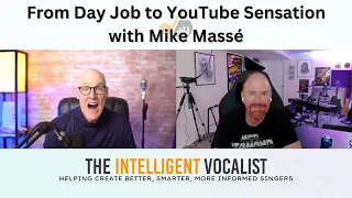 Episode 367: From Day Job to YouTube Sensation with Mike Massé | The Intelligent Vocalist Podcast