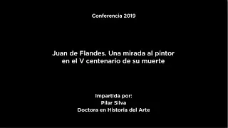 Conferencia "Juan de Flandes. Una mirada al pintor en el V centenario de su muerte"