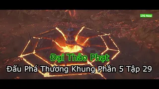 Đấu Phá Thương Khung Phần 5 Tập 29 | Thuyết Minh Đại Thảo Phạt