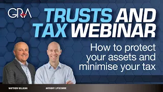 Trusts and Tax Webinar - How to protect your assets and minimise your tax