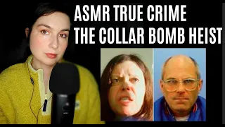 ASMR | True Crime | The Collar Bomb Heist