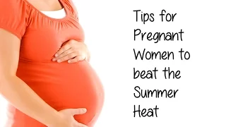 How Pregnant Women can beat the Summer Heat