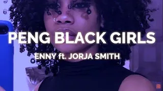 peng black girls remix - enny ft jorja smith lyrics (colors)