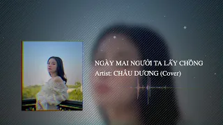 Châu Dương -  Ngày Mai Người Ta Lấy Chồng | Châu Dương Cover | Nhạc Hot Tiktok 2024