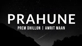 PRAHUNE - Prem Dhillon | Amrit Maan | Lyrics Video | Full Song | Latest Punjabi Song 2021