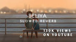 BELIYA [ SLOWED REVERB ] full lo-fi song non stop lofi song
