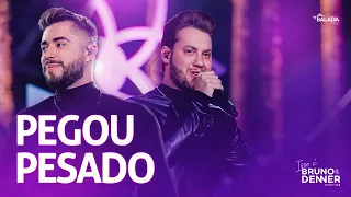 Bruno & Denner - Pegou Pesado (Ao Vivo)