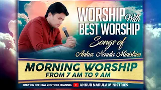 MORNING WORSHIP WITH BEST WORSHIP SONGS OF ANKUR NARULA MINISTRIES || (03-04-2022)