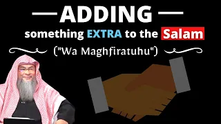 Can we add something extra to the Salam like “wa maghfiratuhu”? | Sheikh Assim Al Hakeem