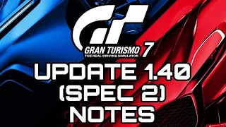 GRAN TURISMO 7 | HUGE UPDATE 1.40 (SPEC 2) NOTES!