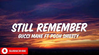 Gucci Mane - Still Remember(lyrics) ft Pooh shiesty