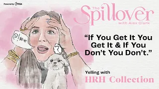 "If You Get It You Get It & If You Don't You Don't." - Yelling with HRH Collection