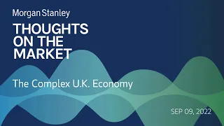 Andrew Sheets: The Complex U.K. Economy
