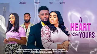 A HEART LIKE YOURS - MAURICE SAM, ONYII ALEX, ANTHONY WOODE, VICTORIA EGBUCHERE nigerian movies 2023