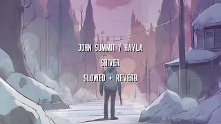 John Summit & Hayla - Shiver (Slowed + Reverb)