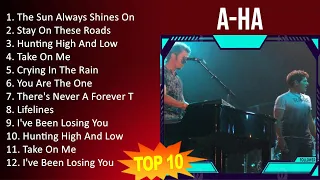 A-ha 2023 - 10 Maiores Sucessos - The Sun Always Shines On T.v., Stay On These Roads, Hunting Hi...