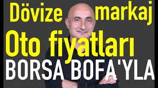 Dövize müdahale | Oto fiyatlarında reel düşüş | Borsa BofA'yla yükseldi