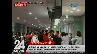 24 Oras: Exclusive: Airline na nagkansela ng biyahe dahil sa bulkang Mayon, inireklamo