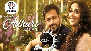 HAMARI ADHURI KAHANI (8D AUDIO) | 8D SONGX