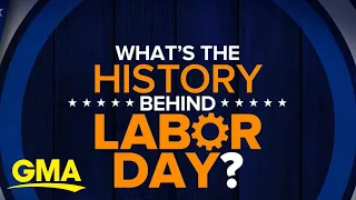 The history behind Labor Day