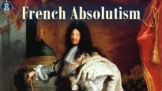 19: French Absolutism (Part One)