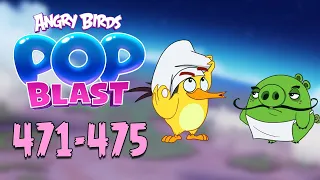 Angry Birds Pop Blast Gameplay Pt 97: Levels 471-475 - Carried by the Chef-Chuck Duo