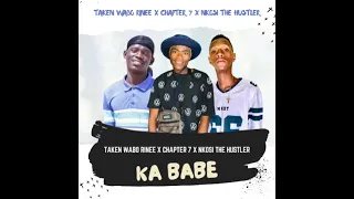 Taken Wabo Rinee x Chapter 7 x Nkosi The Hustler - KA BABY