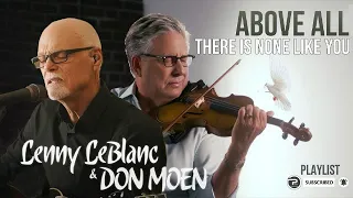 Don Moen and Lenny LeBlanc | Above All / There Is None Like You - Top Worship Christian Songs 2021