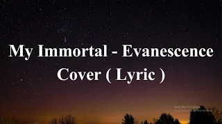 My Immortal - Evanescence - Cover ( Lyric )