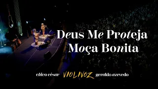 VIOLIVOZ - Ao Vivo: "Deus Me Proteja / Moça Bonita"