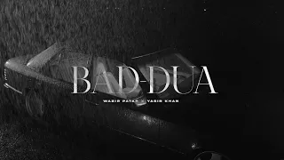 Wazir Patar - BAD DUA  ft. Yasir Khan