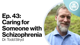 S1E43: Caring for Someone with Schizophrenia