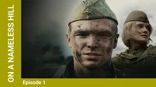 ON A NAMELESS HILL. 1 Episode. Russian TV Series. War Film, Drama. English Subtitles