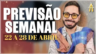 PREVISÕES PARA SEMANA. DE 22 A 28 DE ABRIL.