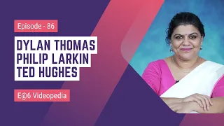 Dylan Thomas, Philip Larkin, Ted Hughes | E@6 Videopedia | TES | Kalyani Vallath | NTA NET, K SET