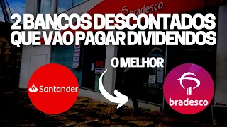 BANCOS DESCONTADOS QUE VÃO PAGAR DIVIDENDOS QUAL É O MELHOR SANB11 SANB3 SANB4 ou BBDC4 BBDC3 DIVIDE