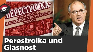 Perestroika und Glasnost einfach erklärt- Hintergrundinformationen, Erklärung, Auswirkungen erklärt!